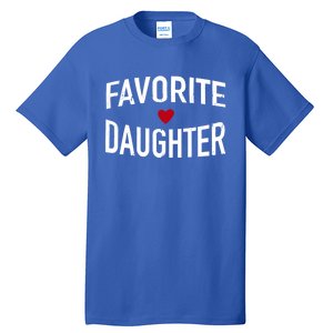 Favorite Daughter Funny Gift Tall T-Shirt