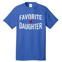 Favorite Daughter Funny Gift Tall T-Shirt