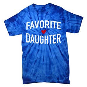 Favorite Daughter Funny Gift Tie-Dye T-Shirt