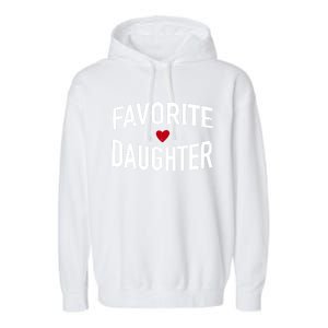 Favorite Daughter Funny Gift Garment-Dyed Fleece Hoodie