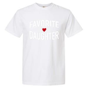 Favorite Daughter Funny Gift Garment-Dyed Heavyweight T-Shirt