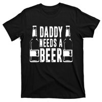 Fathers Day Funny, Daddy Needs a Beer T-Shirt