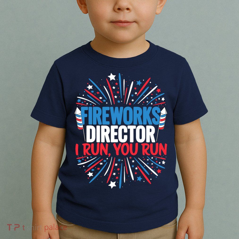 Fireworks Director Funny 4th of July Firework Director Toddler T-Shirt