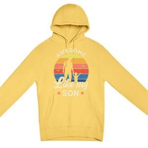 Fathers Day From Son Awesome Like My Son Meaningful Gift Premium Pullover Hoodie