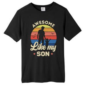 Fathers Day From Son Awesome Like My Son Meaningful Gift Tall Fusion ChromaSoft Performance T-Shirt