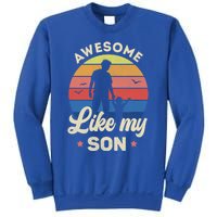 Fathers Day From Son Awesome Like My Son Meaningful Gift Sweatshirt