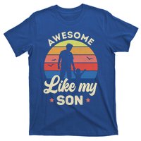 Fathers Day From Son Awesome Like My Son Meaningful Gift T-Shirt