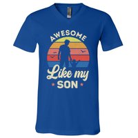 Fathers Day From Son Awesome Like My Son Meaningful Gift V-Neck T-Shirt