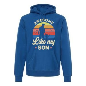 Fathers Day From Son Awesome Like My Son Meaningful Gift Premium Hoodie