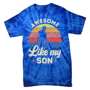 Fathers Day From Son Awesome Like My Son Meaningful Gift Tie-Dye T-Shirt