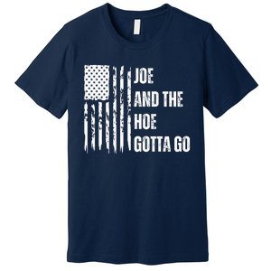 Funny Distress Flag Anti Biden. Joe And The Ho Gotta Gotta Go!! Premium T-Shirt