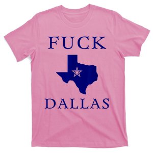 Fuck Dallas Funny Saying Texas T-Shirt