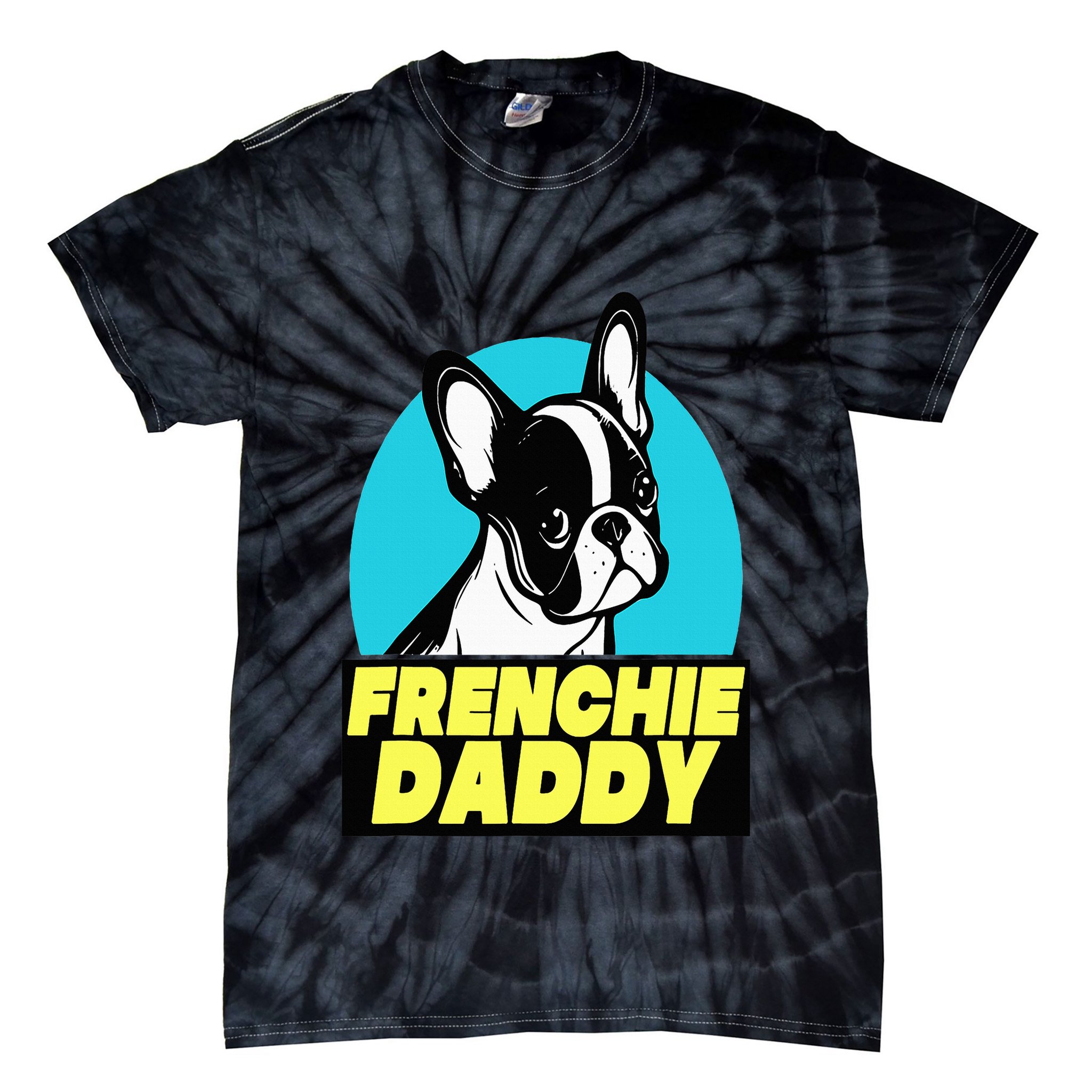 Frenchie Daddy  French Bulldog Dad Full Color Tie-Dye T-Shirt