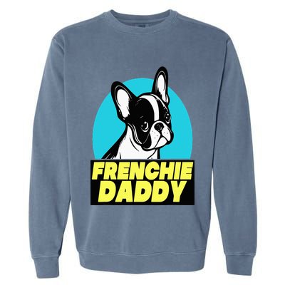 Frenchie Daddy  French Bulldog Dad Full Color Garment-Dyed Sweatshirt