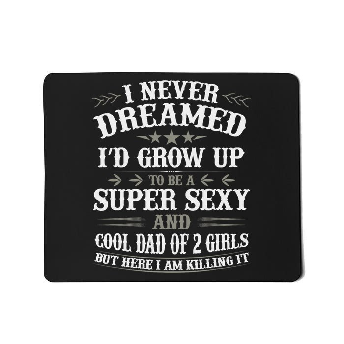 Fathers Day from Daughter Dad of 2 Girl Fathers Day Mousepad