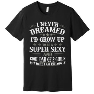 Fathers Day from Daughter Dad of 2 Girl Fathers Day Premium T-Shirt