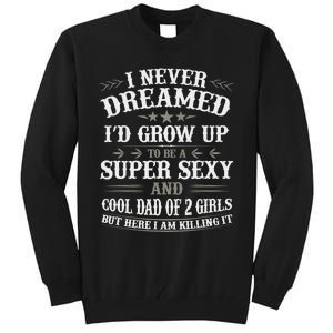 Fathers Day from Daughter Dad of 2 Girl Fathers Day Tall Sweatshirt