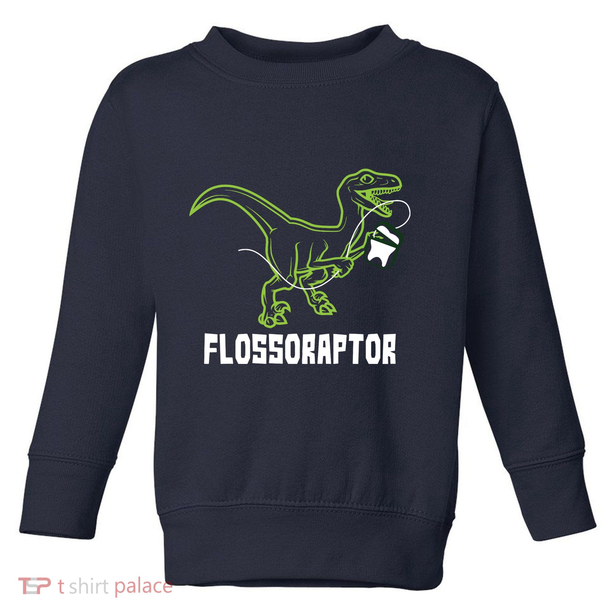 Flossoraptor Dinosaur Funny Pediatric Dentist Toddler Sweatshirt