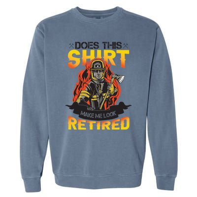 Fire Departt Firefighter Gift Garment-Dyed Sweatshirt