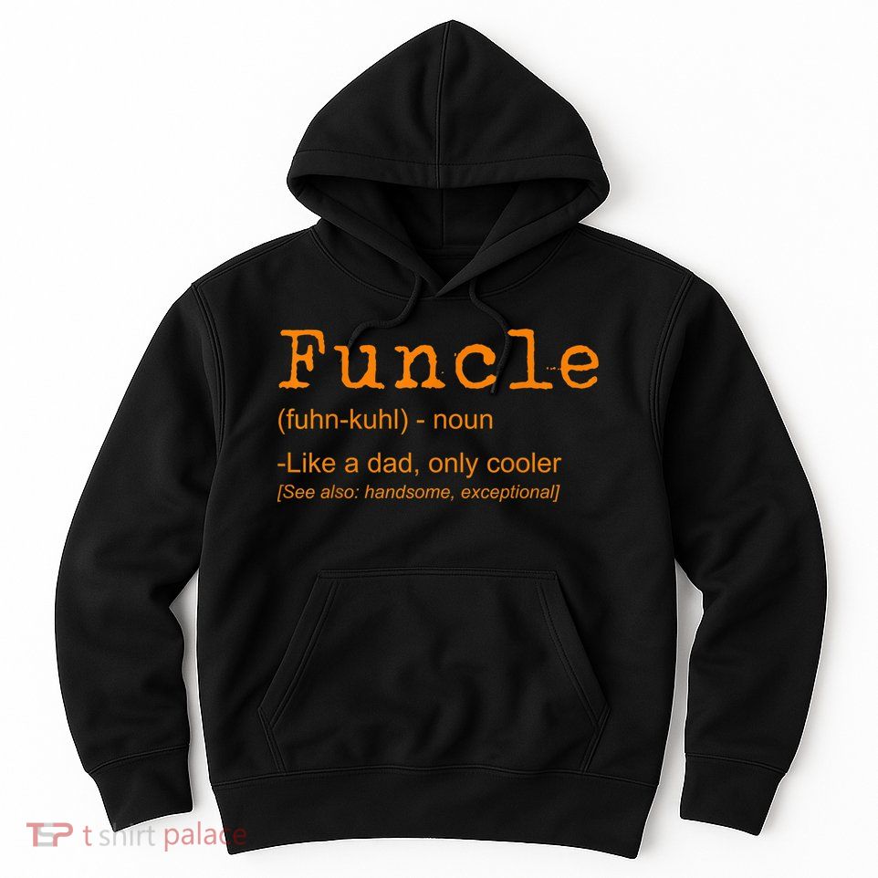 FUNCLE Definition Funny Joke Gift For Uncle Hoodie