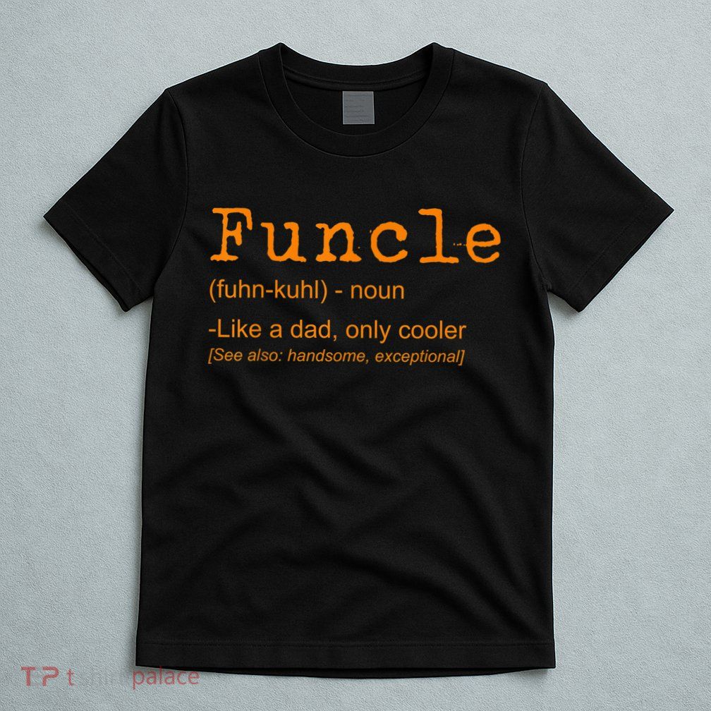 FUNCLE Definition Funny Joke Gift For Uncle T-Shirt