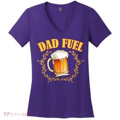 Funny Dad Fuel Beer Lover Women's V-Neck T-Shirt