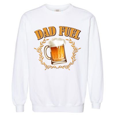 Funny Dad Fuel Beer Lover Garment-Dyed Sweatshirt