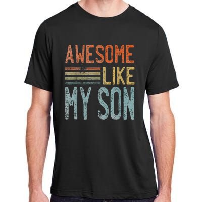 Fathers Day Funny Dad Shirts Awesome Like My Son Adult ChromaSoft Performance T-Shirt