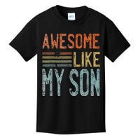 Fathers Day Funny Dad Shirts Awesome Like My Son Kids T-Shirt