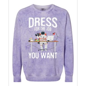 funny Dress For The Job You Want Astronaut place Colorblast Crewneck Sweatshirt