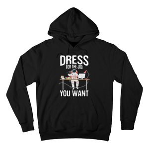 funny Dress For The Job You Want Astronaut place Hoodie