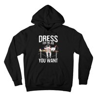 funny Dress For The Job You Want Astronaut place Hoodie