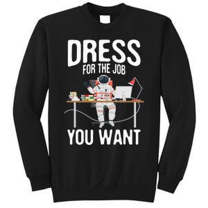 funny Dress For The Job You Want Astronaut place Sweatshirt