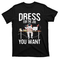 funny Dress For The Job You Want Astronaut place T-Shirt