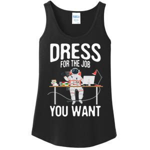 funny Dress For The Job You Want Astronaut place Ladies Essential Tank