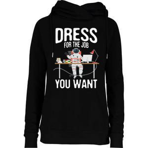 funny Dress For The Job You Want Astronaut place Womens Funnel Neck Pullover Hood