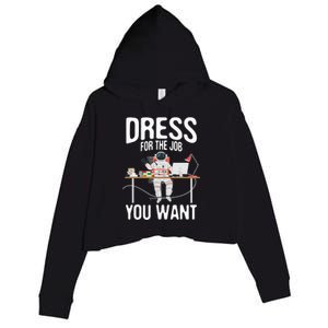 funny Dress For The Job You Want Astronaut place Crop Fleece Hoodie