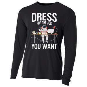 funny Dress For The Job You Want Astronaut place Cooling Performance Long Sleeve Crew