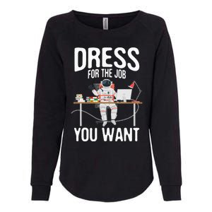 funny Dress For The Job You Want Astronaut place Womens California Wash Sweatshirt