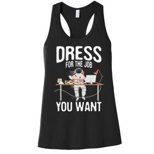 funny Dress For The Job You Want Astronaut place Women's Racerback Tank