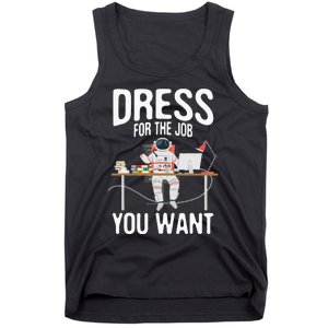 funny Dress For The Job You Want Astronaut place Tank Top