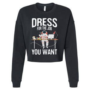 funny Dress For The Job You Want Astronaut place Cropped Pullover Crew