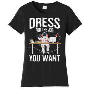 funny Dress For The Job You Want Astronaut place Women's T-Shirt