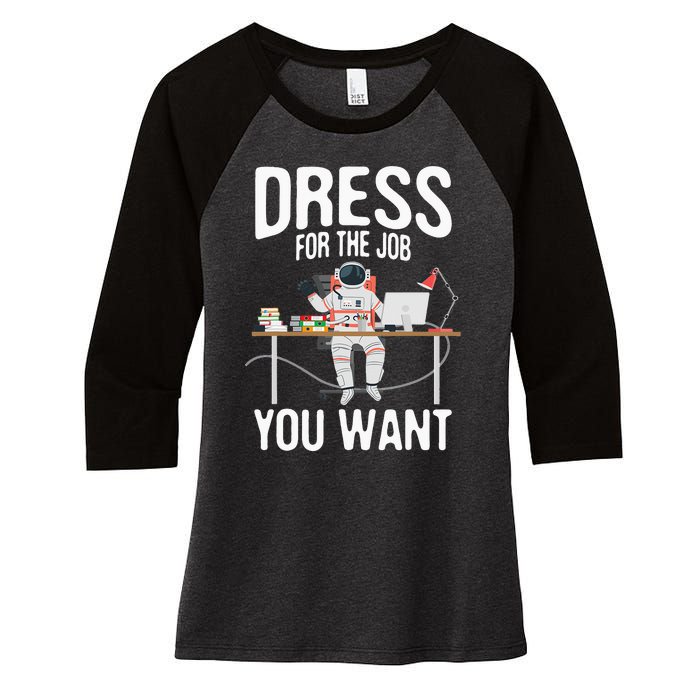 funny Dress For The Job You Want Astronaut place Women's Tri-Blend 3/4-Sleeve Raglan Shirt