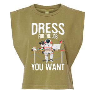 funny Dress For The Job You Want Astronaut place Garment-Dyed Women's Muscle Tee