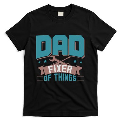 Fun Dad Fixer Of Things FatherS Day Birthday Handyman Daddy T-Shirt