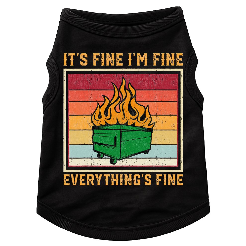 Funny Dumpster Fire It’s Fine I’m Fine Everything’s Doggie Tank