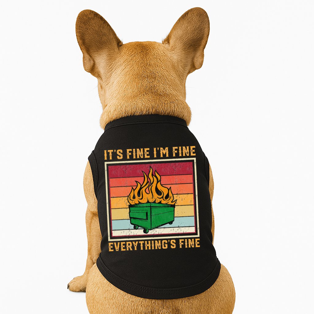 Funny Dumpster Fire It’s Fine I’m Fine Everything’s Doggie Tank