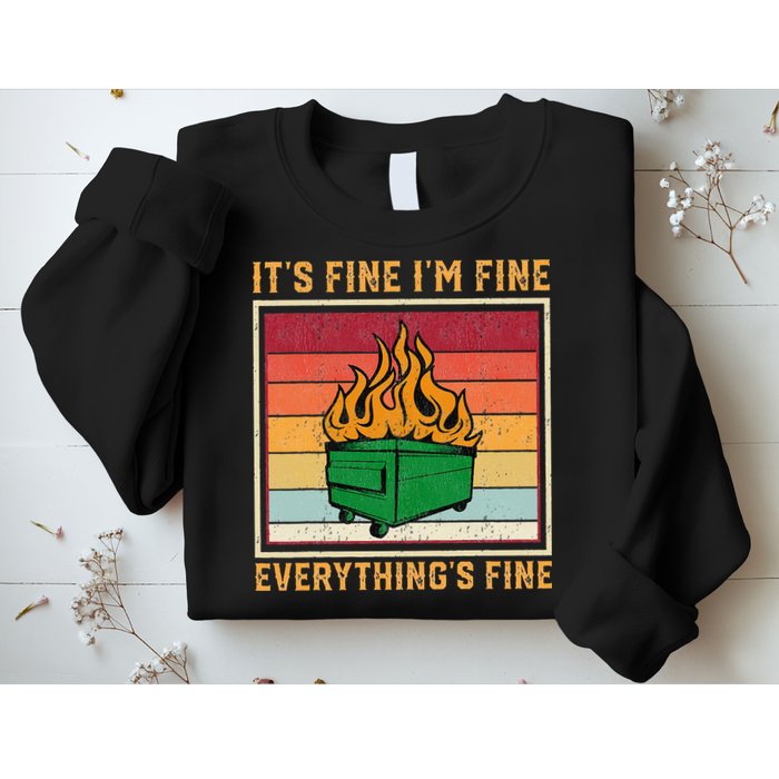 Funny Dumpster Fire It’s Fine I’m Fine Everything’s Sweatshirt