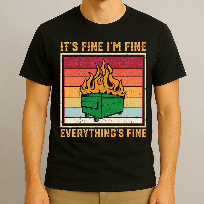 Funny Dumpster Fire It’s Fine I’m Fine Everything’s T-Shirt